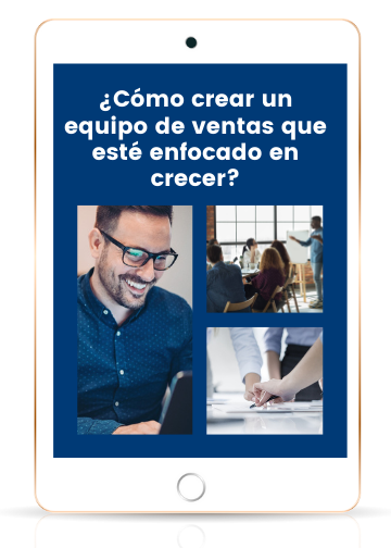 ¿Cómo crear un equipo de ventas que esté enfocado en crecer_